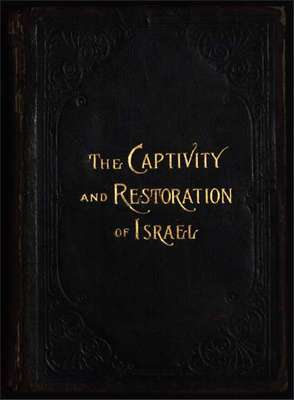 The Captivity and Restoration of Israel